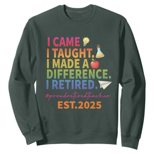 Funny Teacher Retirement 2025 Sweatshirt Came Taught Made Difference Retired TS09 Dark Forest Green Print Your Wear