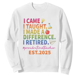 Funny Teacher Retirement 2025 Sweatshirt Came Taught Made Difference Retired TS09 White Print Your Wear