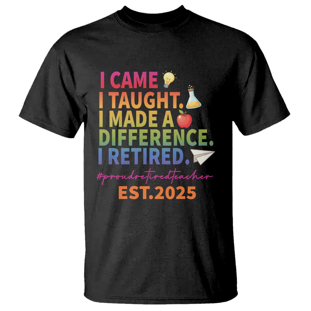 Funny Teacher Retirement 2025 T Shirt Came Taught Made Difference Retired TS09 Black Print Your Wear