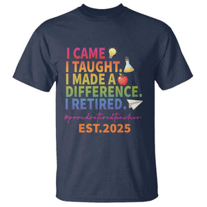 Funny Teacher Retirement 2025 T Shirt Came Taught Made Difference Retired TS09 Navy Print Your Wear