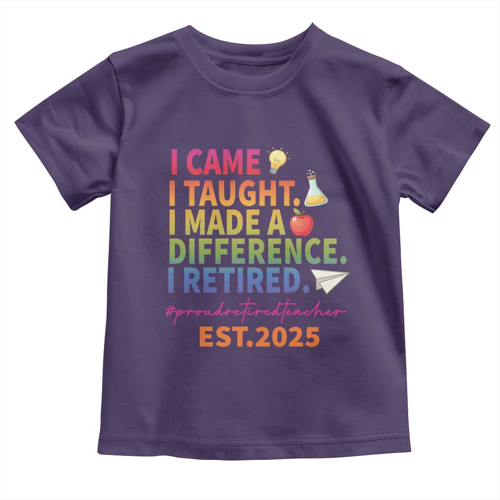 Funny Teacher Retirement 2025 Toddler T Shirt Came Taught Made Difference Retired TS09 Purple Print Your Wear