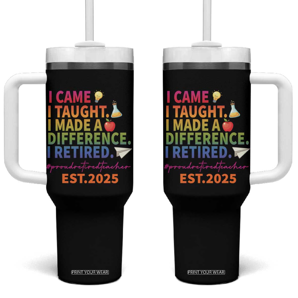 Funny Teacher Retirement 2025 Tumbler With Handle Came Taught Made Difference Retired TS09 One Size: 40 oz Black Print Your Wear