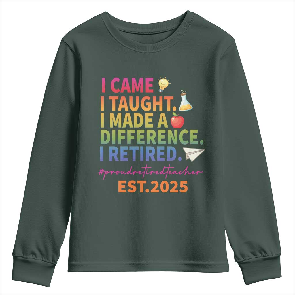 Funny Teacher Retirement 2025 Youth Sweatshirt Came Taught Made Difference Retired TS09 Dark Forest Green Print Your Wear