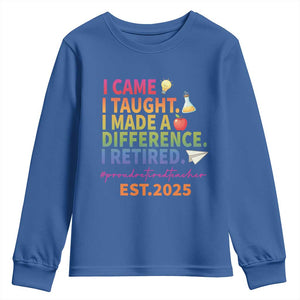 Funny Teacher Retirement 2025 Youth Sweatshirt Came Taught Made Difference Retired TS09 Royal Blue Print Your Wear