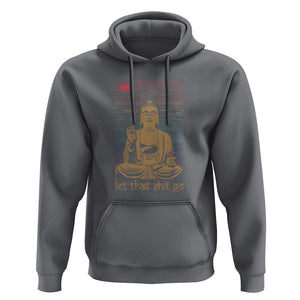 Funny Buddhism Hoodie Let That Shit Go Buddha TS09 Charcoal Printyourwear