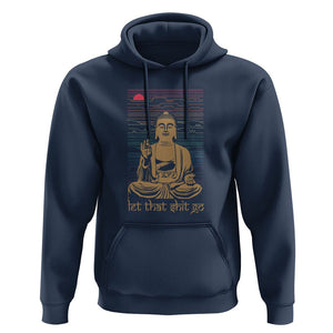 Funny Buddhism Hoodie Let That Shit Go Buddha TS09 Navy Printyourwear