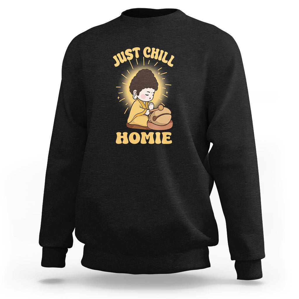 Funny Buddhism Sweatshirt Just Chill Homie Cute Baby Buddha TS09 Black Printyourwear