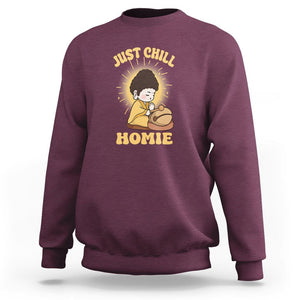 Funny Buddhism Sweatshirt Just Chill Homie Cute Baby Buddha TS09 Maroon Printyourwear