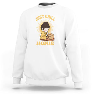 Funny Buddhism Sweatshirt Just Chill Homie Cute Baby Buddha TS09 White Printyourwear