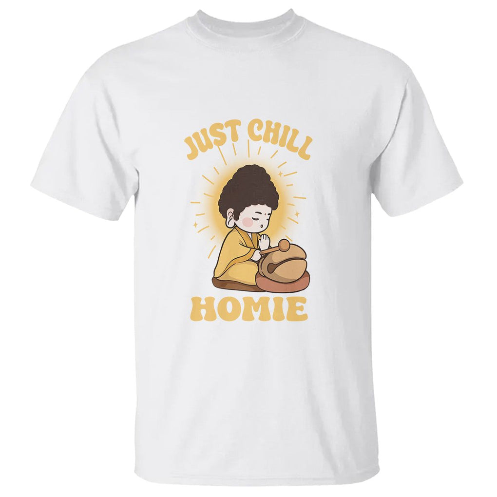 Funny Buddhism T Shirt Just Chill Homie Cute Baby Buddha TS09 White Printyourwear