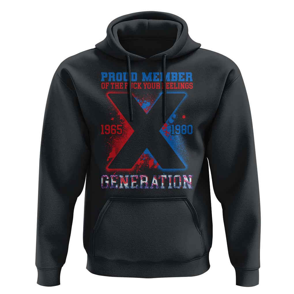 Gen X Hoodie Proud Member Of The Fuck Your Feelings TS09 Black Print Your Wear
