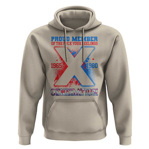 Gen X Hoodie Proud Member Of The Fuck Your Feelings TS09 Sand Print Your Wear