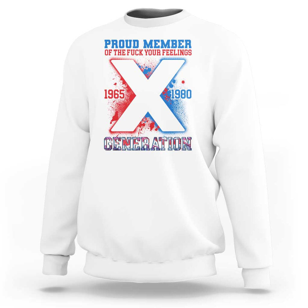 Gen X Sweatshirt Proud Member Of The Fuck Your Feelings TS09 White Print Your Wear