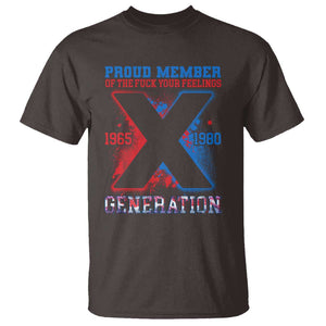 Gen X T Shirt Proud Member Of The Fuck Your Feelings TS09 Dark Chocolate Print Your Wear
