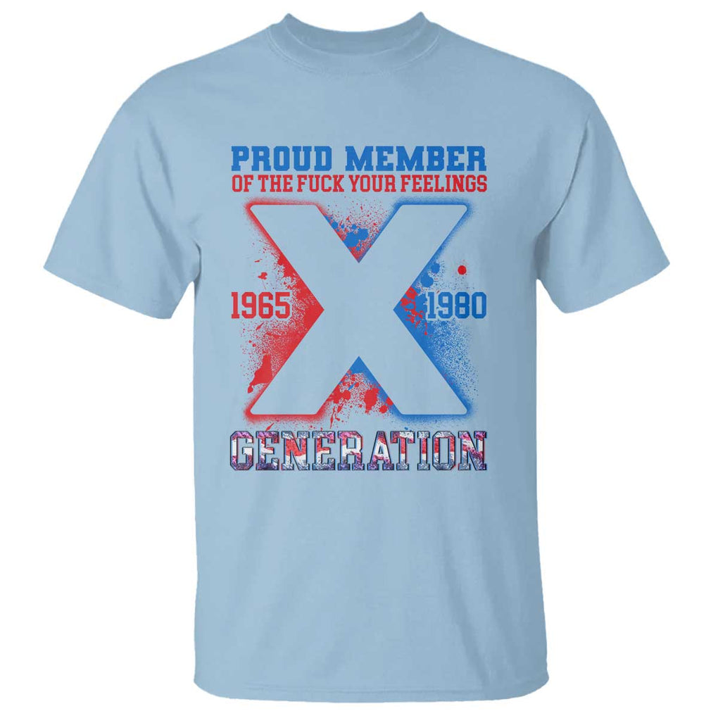 Gen X T Shirt Proud Member Of The Fuck Your Feelings TS09 Light Blue Print Your Wear