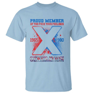 Gen X T Shirt Proud Member Of The Fuck Your Feelings TS09 Light Blue Print Your Wear