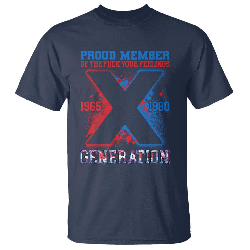 Gen X T Shirt Proud Member Of The Fuck Your Feelings TS09 Navy Print Your Wear