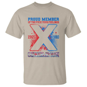 Gen X T Shirt Proud Member Of The Fuck Your Feelings TS09 Sand Print Your Wear