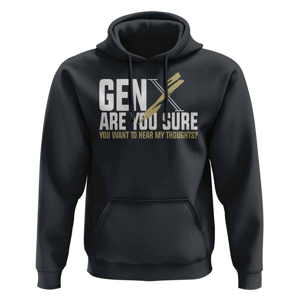Gen X Hoodie Are You Sure You Want To Hear My Thoughts TS09 Black Print Your Wear