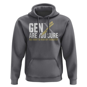 Gen X Hoodie Are You Sure You Want To Hear My Thoughts TS09 Charcoal Print Your Wear