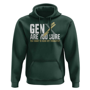 Gen X Hoodie Are You Sure You Want To Hear My Thoughts TS09 Dark Forest Green Print Your Wear