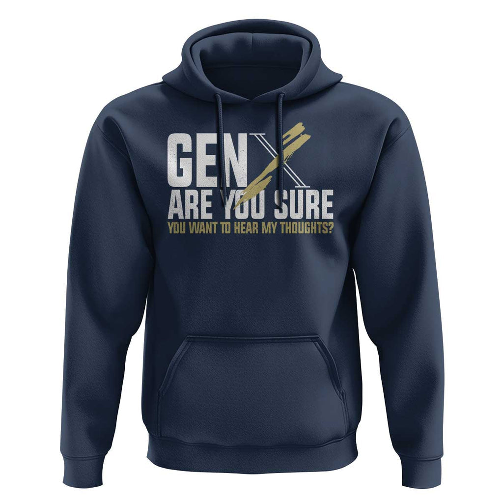 Gen X Hoodie Are You Sure You Want To Hear My Thoughts TS09 Navy Print Your Wear