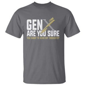 Gen X T Shirt Are You Sure You Want To Hear My Thoughts TS09 Charcoal Print Your Wear