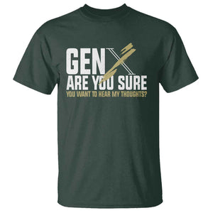 Gen X T Shirt Are You Sure You Want To Hear My Thoughts TS09 Dark Forest Green Print Your Wear