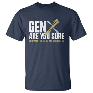 Gen X T Shirt Are You Sure You Want To Hear My Thoughts TS09 Navy Print Your Wear