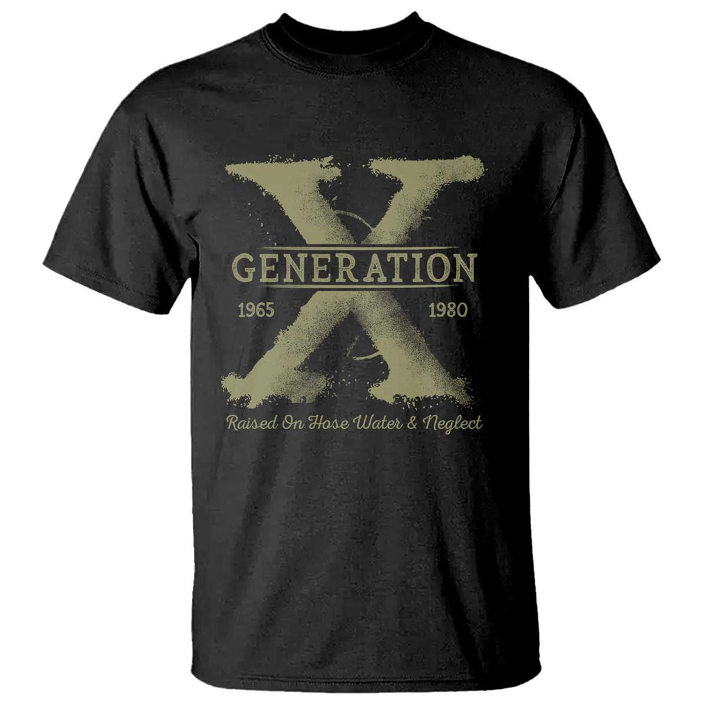 Gen X T Shirt Raised On Hose Water And Neglect TS09 Black Print Your Wear