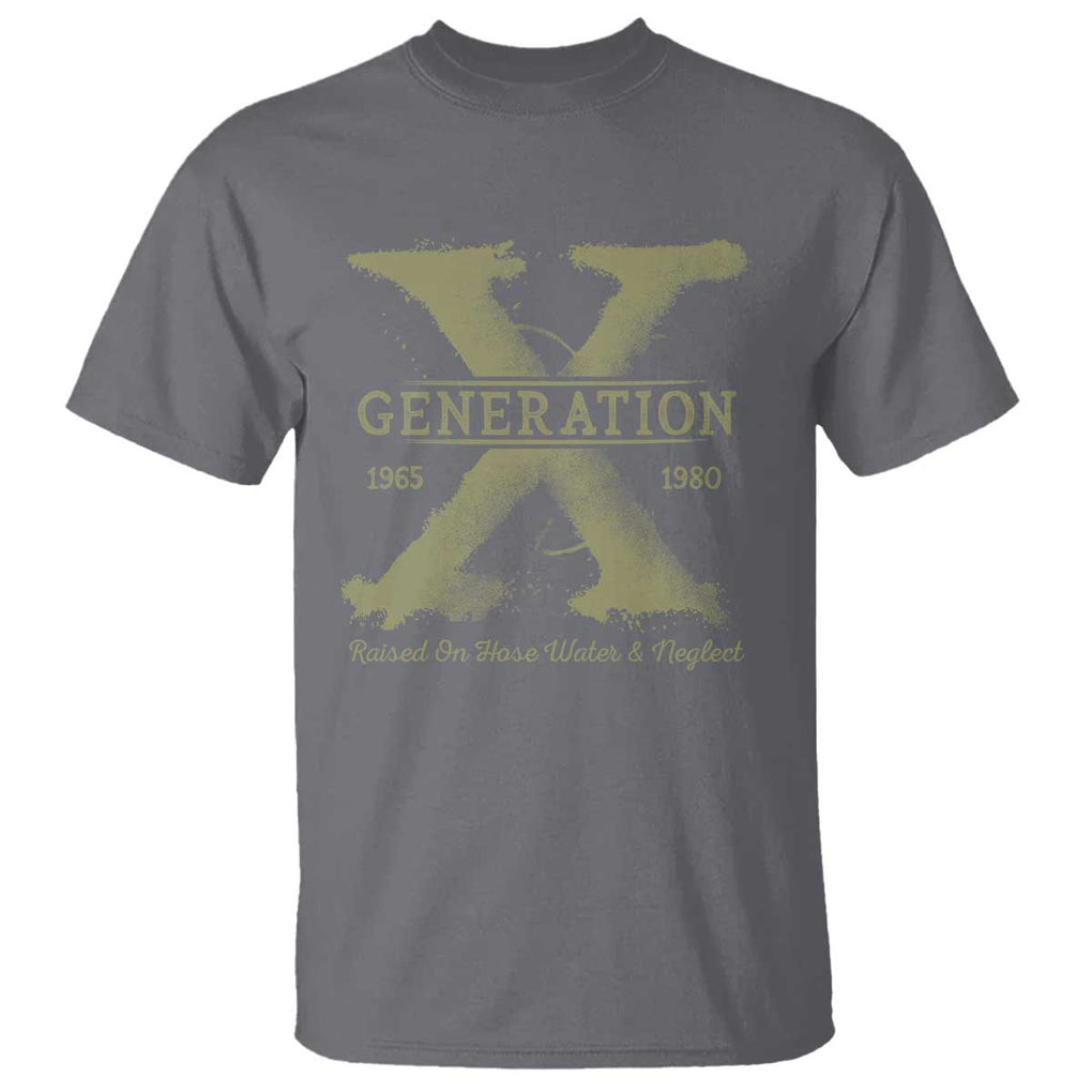 Gen X T Shirt Raised On Hose Water And Neglect TS09 Charcoal Print Your Wear