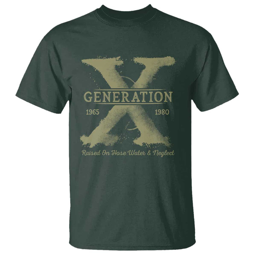 Gen X T Shirt Raised On Hose Water And Neglect TS09 Dark Forest Green Print Your Wear