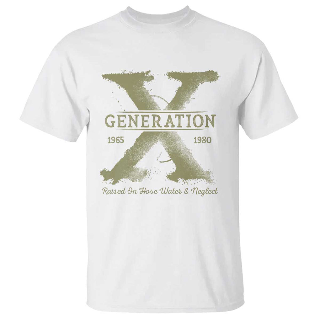 Gen X T Shirt Raised On Hose Water And Neglect TS09 White Print Your Wear