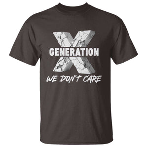 Funny Gen X We Don't Care T Shirt TS09 Dark Chocolate Print Your Wear