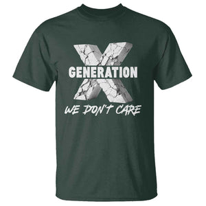 Funny Gen X We Don't Care T Shirt TS09 Dark Forest Green Print Your Wear