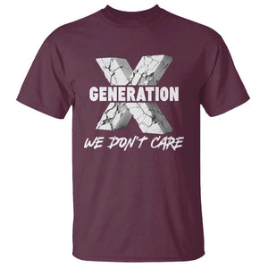 Funny Gen X We Don't Care T Shirt TS09 Maroon Print Your Wear
