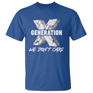 Funny Gen X We Don't Care T Shirt TS09 Royal Blue Print Your Wear