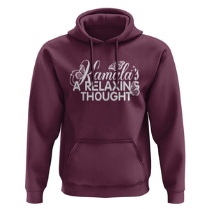 Harris 2024 Hoodie Kamala Is A Relaxing Thought Buterfly TS09 Maroon Print Your Wear