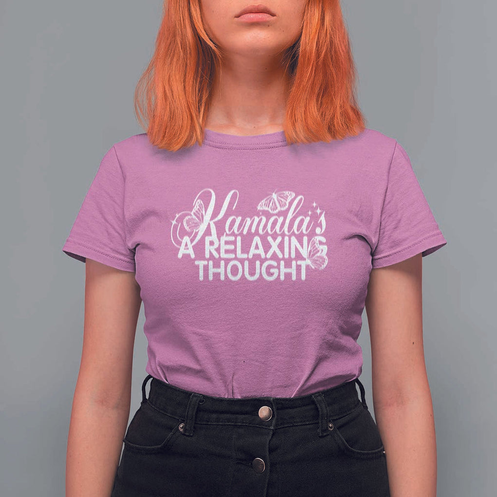 Harris 2024 T Shirt For Women Kamala Is A Relaxing Thought Buterfly TS09 Azalea Print Your Wear