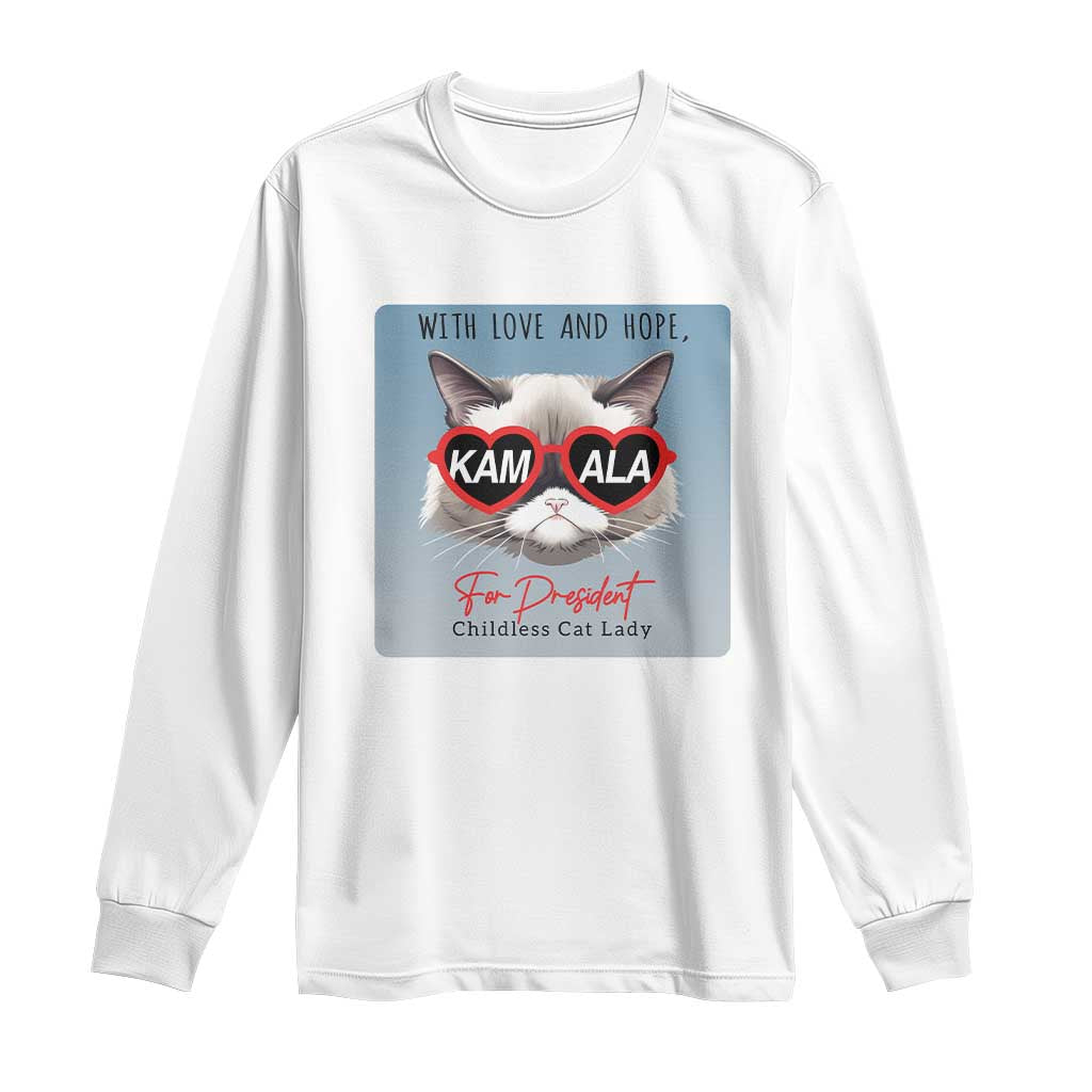 Kamala For President 2024 Long Sleeve Shirt With Love And Hope Cool Cat TS09 White Print Your Wear