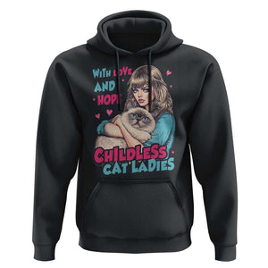 Childless Cat Ladies Hoodie With Love And Hope Cute Cat TS09 Black Print Your Wear