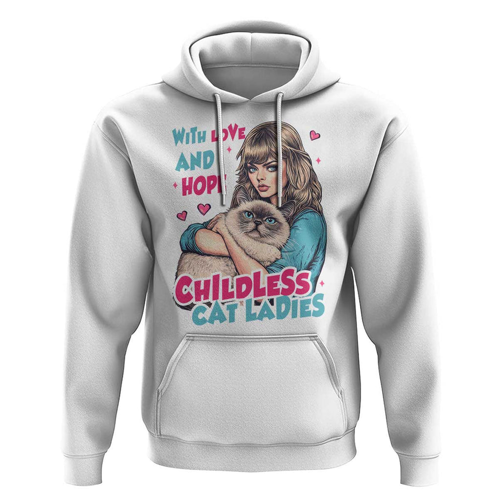 Childless Cat Ladies Hoodie With Love And Hope Cute Cat TS09 White Print Your Wear