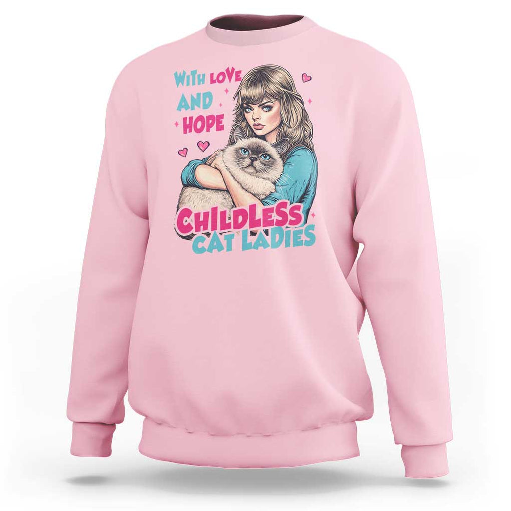 Childless Cat Ladies Sweatshirt With Love And Hope Cute Cat TS09 Light Pink Print Your Wear