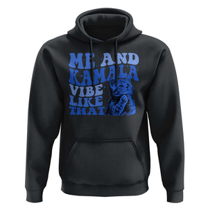 Harris 2024 Hoodie Me And Kamala Vibe Like That TS09 Black Print Your Wear