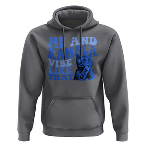 Harris 2024 Hoodie Me And Kamala Vibe Like That TS09 Charcoal Print Your Wear