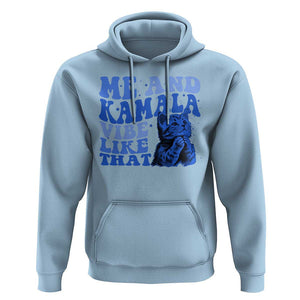 Harris 2024 Hoodie Me And Kamala Vibe Like That TS09 Light Blue Print Your Wear