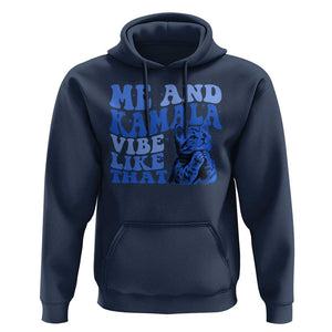 Harris 2024 Hoodie Me And Kamala Vibe Like That TS09 Navy Print Your Wear