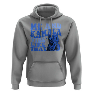 Harris 2024 Hoodie Me And Kamala Vibe Like That TS09 Sport Gray Print Your Wear