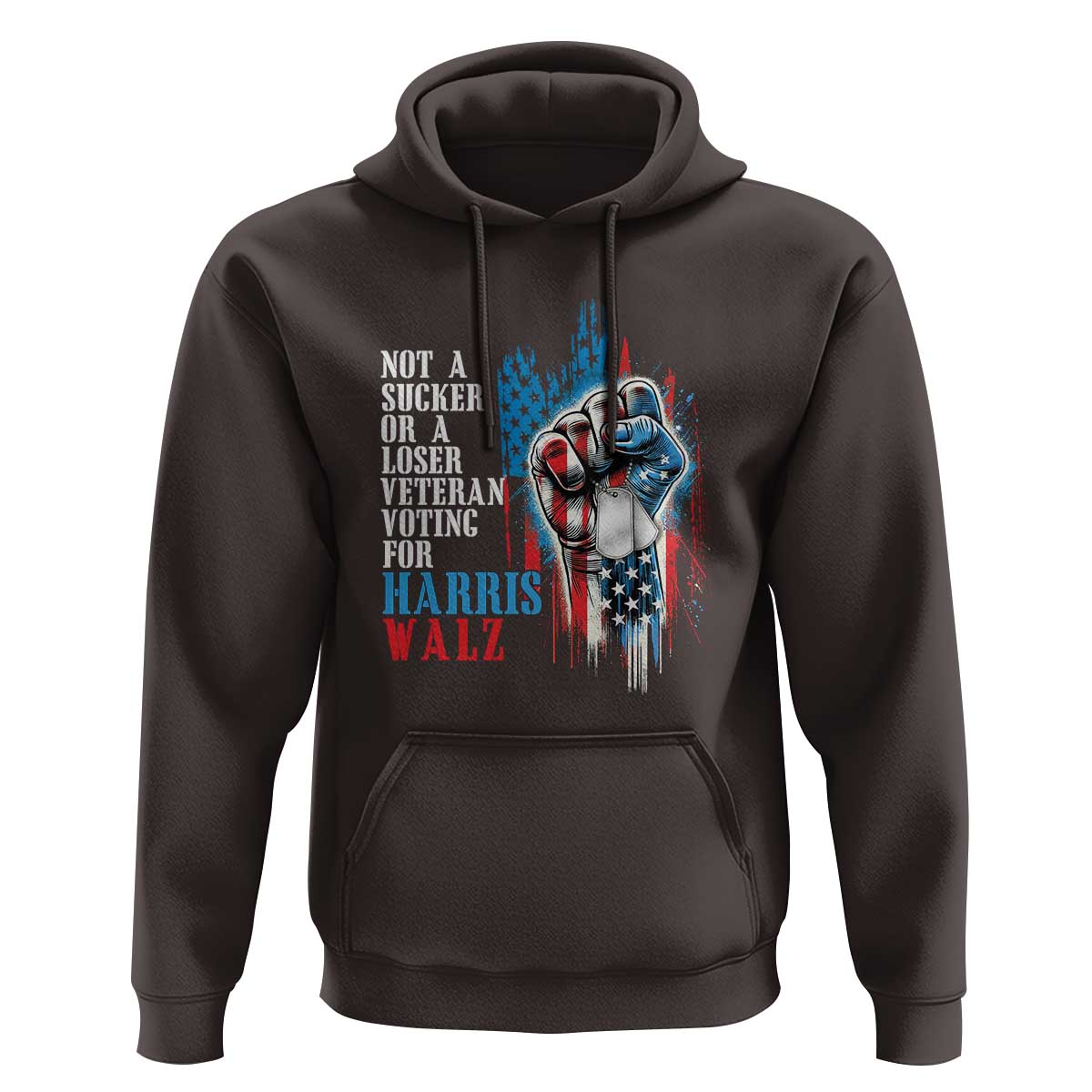 Veteran Voting Harris Walz Hoodie I Am A Veteran Not A Sucker Or A Loser TS09 Dark Chocolate Print Your Wear