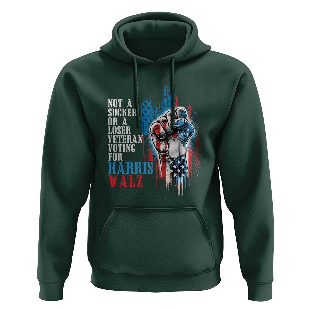 Veteran Voting Harris Walz Hoodie I Am A Veteran Not A Sucker Or A Loser TS09 Dark Forest Green Print Your Wear